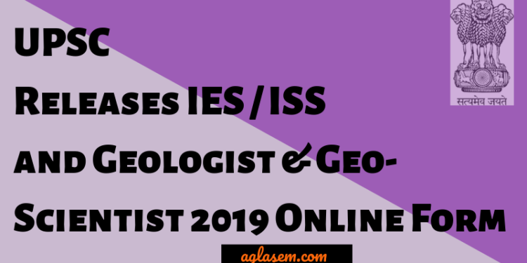 UPSC IES ISS And Geologist Geo Scientist 2019 Online Form Released 